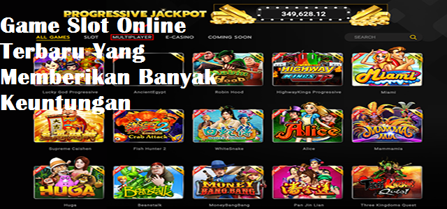 Game Slot Online Terbaru Yang Memberikan Banyak Keuntungan