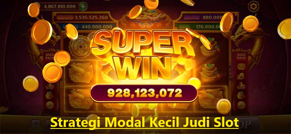 Strategi Modal Kecil Judi Slot