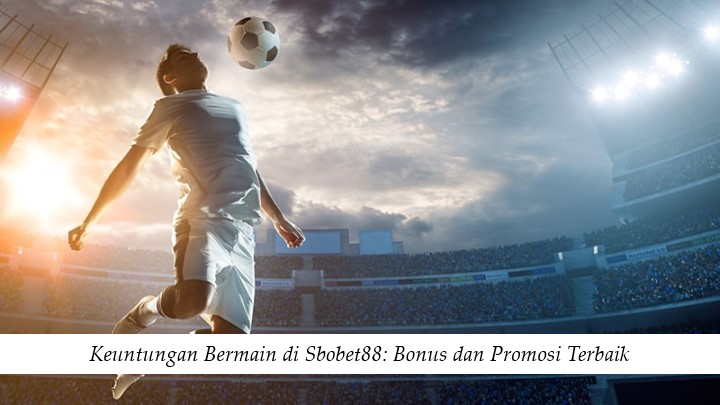 Keuntungan Bermain di Sbobet88